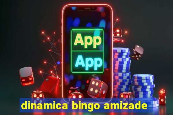 dinamica bingo amizade